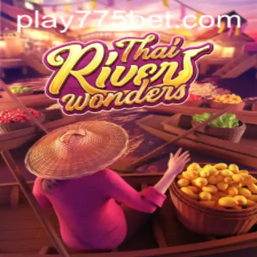 Explore the Exciting World of ThaiRiverWonders with the 775 Bet Strategy